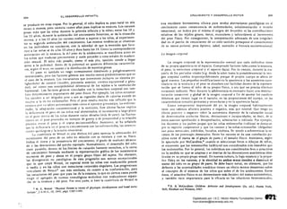 205El. DESARROLLO INFANTIL
204
se produce en estas etapas. Por 10 general, el niño duplica su peso natal en seis
meses o menos, pero necesita cuatro años para duplicar su estatura. Los varones
pesan más que las niñas durante la primera infancia y la niliez; entre los 10 y
los 13 añ os, durante la aceleración del crecimiento femenino, se da la situación
inversa, y a los 13 años los varones vuelven a"superar a las niñas, al experimen­
tar su segunda aceleración cid crecimiento. Las mismas tendencias se observan
en los individuos no caucásicos, con la salvedad de que la reversión que favo­
rece a las niñas se da a los 10 años y dura hasta los 14. Como la correspondiente
aceleración en la estatura, la dd peso tn la adolescencia se manifiesta antes en
los niños que maduran precozmente Y suele preceder a otras scñales de madura­
ción sexual. El niño más pesado, como el más alto, también tiende a llegar
ames a la pubertad. Antes de la pubertad no aparecen diferencias característi­
cas, scgú n el sexo, en cuanto a la distribución de materias grasas.
El peso es también un rasgo normalmente distribuido y poligénicamente
determinado, pero los factores génicos son mucho menos predominantes que en
el caso de la estatura. Los mecanismos que intervienen incluyen un sistema po·
líglandular de control (tiroides, pituitaria anterior, corteza slprarrenal y góna­
das), así como una susceptibilidad diferencial de los tejidos a la estimulación
hormonal. Los factores génicos vinculados con la estructura corporal son tam­
bién determinantes importantes del peso Usico. Por ejemplo, los n¡fíos ectomor­
ros tienden a ser delgados pese a que su ingestión diaria de caJadas excede en
mu cho a la de 10$ endomorfos Pero el pcso resulta mucho más influido que la
esta"tura por variables ambientales tales como el ejercicio gimnástico, las enferme­
dades, la adaptación socioemocional y la nutrición. F.ste último factor explica
la deficiencia de peso de los niños mal alimentados, el incremento a largo plazo
cn el peso mecio de los nillOS durante varias décadas (m:ís de siete), las fluctua­
ciones en el peso promedio en tiempos de guerra o de prosperidad y la relación
positiva entre el peso y el status socioeconórflico. Asimismo, se ha señalado
que la deficiencia cn el peso es concomitante con las enfermedades, las interven­
cioncs qu irúrgícas y la t<:nsión emocional.
La cuadrícula de Wetzel es una técnica útil para apreciar la adecuación del
incremento del peso de un niño en relación con su estatura y con su físico.
Indica el ritmo y la persistencia del crecimiento, el grado de madurez alcanza­
do y las desviaciones del patrón esperado. Normalmente, el desarrollo del niño
corre paralelo, dentro de los Hmites de variación bastante estrechos. a la curva
de crecimiento formada mediante la representación gráfica de los incrementos
sucesivos de peso y altura en el propio grupo físico del sujeto. No obstante,
las divergencias no patológicas de esta progresión son menos excepcionales
que lo que creyó Wetzel, en especial entre las niñas con maduración precoz
o tardía y en los niños con estructuras corporales singulares. Las progresiones
reticulares de Weu.c1 s son más similares, en cuanto a su conformación, para
las variaciones del peso que para las de la estatura, lo que en ciertos casos puede
exigir el agregado de normas cronológicas evolutivas con evaluaciones separa­
das de la estatura y del peso. Por otra parte, si bien la cuaudcula de' Wetzel es
5 W. e, Wctul, "Physical íitness in terms of physique, dcvelopment and basal meta­
bolism".j.A.M.A., 16. 1941, págs. 1187·1195.
CRECIMIENTO Y DESARROLLO MOTOR
una excelente herramienta clínica para revelar aberraciones patológicas en. el
crecimiento como consecuencia de enfermedades, subalimentación o tensión
emocional, no indica por sí misma el origen del desorden ni las contribuciones
relativas de los tejidos grasos, óseos, musculares y 'subcutáneos al incremento
del peso físico. Por consiguiente, la interpretación adecuada de una irregulari­
dad en el patrón de crecimiento de un niño también presupone el conocimiento
de su status puberal, peso óptimo, salud, nutrición e historia socioemocional.
La imagen corporal
La imagen corporal es la representación mental que cada individuo tiene
de su propia apariencia en el espacio. Comprende factores tales como la estatura,
el peso, la estructura corporal y el aspecto fa<;:íaL Por lo común, durante la ma­
yoría de los períodos vitales (v.g. desde la niñez hasta la preadolescencia) la ima·
gen corporal cambia imperceptiblemente porque el propio cuerpo se altera de
igual manera. Las pequeñas modificaciones en la apariencia y los aumentos cuan­
titativos en la estatura y el peso se absorben con facilidad dentro de la represen­
tación que se forma el niño de su propio físico, o sea que no precisa efectuar
revisiones radicales. Pero durante la adolescencia es necesario hacer una reestruc­
roración cOl1scil?nte y global de la imagen corporal a fin de asumir los cambios
drásticos que tiencn lugar en el tamaño, en las proporciones del cuerpo, en las
características sexuales primarias y secundarias y en la apariencia facial. :
Como componcnte importante del yo, la imagen corporal habitualmente
tiene una valencia afectiva positiva o negativa, más que neutral. Quc tenga un
efecto positivo o negativo ~obre la autoestima depende de la valoración social
dé dctcrminados atributos físicos, desviaciones e incapacidades, es decir, de si
éstos suscitan aprobación o desaprobación, admiración o ridículo. Por ejemplo,
los docentes y los padres juzgan que las niñas endomorfas (rollizas) se destacan
por su espírinl cooperativo y que los varones y las niñas ectomorfos (delgados)
son poco serviciales, inhibidos, huraños, etcétera. Se tiende a sobreestimar la es­
tatura de los personajes .destacados. Entre los varones se da una correlación po­
sitiva entre el status ~ el grupo de pares y el tamaño físico. Asimismo, según
lo apuntado por McCandless,6 cuando se seleccionan fotos o dibujos de niños,
se encuentra que los mesomorfos (atléticos) son considerados más deseables que
los endomorfos. Por lo general, los individuos son considerados feos o atractivos
en la medida en que se adaptan o se desvían de las dimensiones anatómicas idea­
lizadas en su propio grupo sexual. En nuestra cultura, la baja estatura y la peque­
ñez física en los varones, y la obesidad en ambo~ sexos tienden a disminuir el
status del niño en su grupo de pares. Se debe hacer notar, no obstante, que los
defectos y las anormalidades somáticas tienen un efecto menos desastroso sobre
el concepto de s( mismos de los niños que sobre el de Jos adolescentes. Entre
éstos, el atractivo físico es un determinante más decisivo del status socíométrico,
y también tiene importancia para la eficacia en las relaciones heterosexua:les;
6 B. R. 'McCandless: Children: Behavior and Dtvelopment (2a. ed.). Nueva York, 

Holt, Rínehan and Winston, 1967. 

.....~
<.4~&'·Digitalizado por: I.S.C. Hèctor Alberto Turrubiartes Cerino
hturrubiartes@beceneslp.edu.mx
 