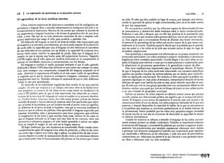 22 La organización del aprendizaje en· la educación primaria
El aprendizaje de las áreas temáticas centrales
Otro conjunto importante de relaciones a considerar es el de inteligencia, ex­
periencia y lenguaje. Muy a menudo subestimamos la inteligencia dd niño y so­
breestimamos su experiencia. Muchos de los errores que cometen se derivan de
su experiencia y lenguaje limitados y de errores de generalizaC":Íón de una situa­
ción a otra. Hay que ser en todo momento consciente de esto y emplear cual­
q uier experiencia que tenga el niño pa~ ayudarle a aprender más.
El desarrollo del lenguaje es una de las áreas de trabajo más importantes para
el maestro y se considera, acertadamente, que es la piedra angular de la educaci6n
de todo niño. La capacidad para usar el lenguaje no sólo determina la naturaleza
de las relaciones de una persona con las demás y s.u capacidad de cooperar sino,
hasta cierto puma, también la capacidad de pensar, dado que el lenguaje es el
medio en que se expresa una buena parte del pepsamiento humano. Vygotsky
(1978) sugiere que el niño "pasa por cambios profundos en su comprensión al
unirse en actividades conjuntas y conservaciones con los demás».
El lenguaje es también el medio principal mediante el que el niño aprende.
Edwards y Mercer (1987) describen la forma en que tienen que trabajar los maes­
tros para conseguir una comprensi6n compartida del lenguaje empleado en el
aula. Acentúan la importancia del habla en el aula como medio de aprendizaje
y sugieren que lo que se necesita es «compartir, comparar, contrastar y discutir
perspectivas entre sí». También subrayan la necesidad de que el niño reflexione
sobre lo que está aprendiendo.
El desarrollo de las habilidades lingüísticas dista mucho de ser una cuesti6n
simple. Un niño que empieza a ir al colegio a los cinco años ya ha hecho enor­
mes progresos. La mayoría de los niños en esta etapa tienen un vocabulario de
un;¡s 2.000 palabr.as pero, lo que es más importante, han adquirido un conoci­
miento de la estructura del lenguaje tal como se emplea en su entorno domésü­
co. Pueden formar fr.1ses que nunca han oído antes; pueden utilizar las formas
verbales de pasado y futuro adem~s de presente¡ saben los significados que subya­
cen al orden de las palabras, que «el hombre muerde al perro» tiene un significa­
do diferente de "el perro muerde al hombre,., cosa que se transmite mediante la
forma en que se ordenan las palabras. Han aprendido el lenguaje requerido para
expresar necesidades, ideas y pensamientos; para hacer preguntas, para solicitar
la cooperacion de los otros y para muchas Otras cosas. Incluso en los casos en
que el lenguaje utilizado en el hogar está muy lejos de ser correcto, tiene una
estructura y coherencia propias y el niño habrá aprendido a aplicar sus reglas.
Esto se cumple al margen de sea cual sea la lengua materna.
El logro intelectual que esto representa es considerable. Nadie enseña inten­
cionalmente las reglas del lenguaje a los niños de preescolar, y ellos no las cono­
cen como algo a repetir sino como algo a aplicar. La adquisición de este conoci­
miento requiere un poder de razonamiento de alto nivel, yes interesante destacar
que;¡ veces puede verse el funcionamiento del proceso en los errores que cornete
-Los niños ,,3
un niño. El niño que dice «cabió,. en lugar de «cupo", por ejemplo, está demos·
trando la capacidad de aplicar la regla correctamente, pero no se ha dado cuenta
de que hay excepciones.
De esto podemos concluir que los niños son capaces de determinadas formas
de razonamiento y abstracción desde temprana edad, si están comextualizadas.
Podemos ir más allá y destacar que no sólo hay pruebali de la motivación para
comunicarse, sino que muchos niños parecen disfrutar con el reto que eso impli·
ca. Esto sugiere que si encontramos formas de afianzar esta fuerte motivación,
el potencial de aprendizaje de los niños será mucho mayor de lo que vemos nor­
malmente en la (,,>cuela. También apoya la idea de que es probable que el aprendi­
zaje sea mejor si a los niños se les pide que razonen acerca de algo en lugar de
recordarlo simplemente.
Este aprendizaje y razonamiento está relacionado en un primer momento con
situaciones particulares. Lo.s niños empiezan a adquirir vocabulario y estructuras
lingüísticas sobre contextos particulares. Cuando llegan a los cinco años, ya em­
plean el lenguaje para referirse a cosas que no están presentes y comentarlas,,pero
lo adquirieron en situaciones particulares y lo generalizan a partir de ellas.
Esto tiene impl~caciones importantes para el aprendizaje ulterior. El hecho
de que el lenguaje de los niños suela estar relacionado con contextoS específicos
significa que pueden emplear las mismas palabras que un adulto, pero confirién­
doles un significado más limitado. Por ejemplo, el niño para quien la palabra «va­
caciones» signifique un viaje aéreo al extranjero, interpretará el término de forma
diferente de aquel cuya familia las p~sa en casa, quizá saliendo unos días al cam­
po. El niño que vive en una granja apartada tiene una comprensión diferente del
término «vecino» que aquel que vive en un bloque de pisos, en una urbanÍzacióD
o en una vivienda de propiedad municipal. .
Incluso un maestro de niños mayores no debería asumir nunca que porque
un niño emplea una determinada palabra, eso significa que la comprende plena­
mente. El lenguaje es una forma de representar el mundo ante uno mismo y de
comunicarse sobre él con los,demás. Los niños empiezan hablando de lo que está
presente, y después desarrollan la capacidad de hablar de lo que no está presente
y las palabras que emplean se convierten gradualmente en el "habla interna.. de
su pensamiento. Parece probable que los niños muy pequeños tengan necesidad
de pensar mucho en voz alta en el proceso de desarrollar la capacidad de pensar
en silencio mentalmente.
Cuando los maestros se refieren a extender el lenguaje de los niños, normal·
mente piensan primero en añadir vocabulario. También es importante enfatizar
la estructura del lenguaje y considera1- las palabras que ayudan a organizar el pen­
samiento. Las preposiciones, por ejemplo, representan relaciones entre objetos
o personas. Los términos comparativos también son importantes pues represeri­
tan similitudes o diferencias en las relaciones, y toda una serie de pronombres,
conjunciones, etc. relacionan las panes de 10 que decimos y nos permjten expre­
sar ideas y relaciones cada vez más complejas. .
00"· 
Digitalizado por: I.S.C. Hèctor Alberto Turrubiartes Cerino
hturrubiartes@beceneslp.edu.mx
 