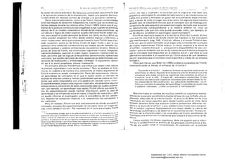 1
82 la zona de construcción del conocirr Conceptos básicos para analizar el cambio cognitivo 83!
la sesión de tutoría individual. Se daba una continuidad clara entre la ZDP
y la aplicación posterior de la intersección. Había una patente disconti_
nuidad entre los diversos puntos de entrada y la actuación posterior.
Otros marcos alternativos, como el de PIAGET, buscan continuidades
entre las etapas de desarrollo independiente, intento que ha recibido evi­
dentes ataques durante los últimos años. FODOR (1980) indica que el pro­
blema de la postura constructivista piagetiana surge cuando se pretende
derivar de él un modelo matemático formal de las etapas evolutivas: de
un cálculo o lógica de orden superior pueden derivarse los de orden infe­
rior, pero aquél no puede derivarse de éstos; por tanto, es muy difícil ver
cómo pueden progresar los niños desde estados lógicos <<inferiores» a
otros «superiores» salvo que se postule (como lo hace FODORl que el es­
tado «superion, exista ya de forma innata de algún modo y que lo que
aparece como evolución constructivista por etapas sea en realidad ma­
duración gradual y catálisis ambiental de mecanismos innatos. Desde el
punto de vista de FODOR, los constructos cognitivos innatos. biogenéti­
camente limitados, explican el orden lógico «superior» (operacional for­
mal). así como que las lógicas antecedentes (sensomotora, operacional
concreta). que pueden derivarse de ellos, aparezcan en determinadas con­
diciones de maduración y ambientales (mínimas). El argumento, aplica­
do así a la teoría piagetiana, parece interesante.
En el mismo artículo, FODOR hace una crítica que, según cree, reduce
la postura vygotskiana a una teoría innatista 2. Pero su análisis es inco­
rrecto; en realidad y de manera muy interesante, el mismo argumento de
FODOR muestra su propia contradicción. Parte del experimento «típico»
de aprendizaje de conceptos en el que el sujeto recibe un monton de
tarjetas de distintos colores y formas. pidiéndosele que las ordene en mon­
tones que serán etiquetados con una palabra sin sentido como «miv».
El experimentador proporciona algunos materiales, estudiándose algunas
interacciones y variaciones de esas condiciones para ver cuáles promUe­
ven, por ejemplo, un aprendizaje más rápido. FODOR afirma que esta for­
ma de experimentación puede facilitar información sobre la tasa de
aprendizaje y las influencias sobre el mismo (<<fijación de creencias» 1, pero
no puede informar al investigador sobre la procedencia de los concep­
tos, dejando las pesquisas respecto a la «adquisición de conceptos» a
tos nativistas.
Pero, én realidad, FODOR nos dice precisamente de dónde proviene el
concepto: proviene del experimentador. El concepto tiene un origen sO­
cial, como señala VYGOTSKY. Por supuesto, en el caso que emplea FODOR
señalar que la escuela sociohistórica. Y VVGOTSKY es especial, nO se
a considerar elementos innatos; el trabajO que se desarrolla en este
marco Incluye los realizados en el seno del materialismo biológico y la investigación filo­
genética. El planteamiento de que algunos aspectos de la mente Se originan y estiÍn lim
l
tados biogenéticamente y que otros tienen sus orígenes y límites en la cultura es coherente
con este mareo. Es semejante a la postura mostrada por CHO.1SKY en la conferencia en
la que FODOR desarrolló sus críticas (PIA1ELLI-PALAMARINI, 19801
(<<miv» es rojo y cuadrado 1, la sociedad que lo origina es más bien rara,
pequeña y restringida {la sociedad dellaboratoriol y las interacciones so­
ciales son pobres y limitadas (el guión del procedimiento experimental),
pero, a pesar de todo, el origen social es obvio. En algunos experimentos
de este tipo es importante incluso que el concepto que se investiga pro­
venga sólo de esta pequeña sociedad restringida, de modo que la varian­
za desconocida correspondiente a la historia anterior no vicie las
conclusiones (¿de qué otro sitio puede proceder «miv», por ejemplo, si­
no de alguna sociedad de psicólogos experimentales?).
FODOR se equivoca respecto a la teoría de VYGOTSKY cuando afirma:
que no nos dice es de donde vienen las hjpótesis (y los conceptos
que manifiestan)!» (pág. 146). VYGOTSKY afirma, y el mismo FODOR lo des­
cribe así, que el experimentador es el origen más inmediato del concepto
del sujeto experimental. FODOR está en lo cierto, respecto a la teoría de
VYGOTSKY, cuando dice que: « ...presupone la disponibilidad de ese con­
cepto», pero es evidente que no se da cuenta de que la teoría presupone
que el concepto está disponible en el sistema social y que ésta es una
alternativa razonable a la suposiCión de FODOR acerca de que debemos
dar por supuesto que el concepto está disponible a través de un sistema
biológico_
Hace aún merlOS que BEREITER (1985) sostenía la paradoja de FODDR,
menospreciando al tiempo el enfoque de VYGOTSKY:
Siguiendo a VYGOTSKY ... podemos formular la siguiente explicación: el
aprendizaje, en efecto, depende de la existencia anterior de estructuras más
complejas, pero estas estructuras cognitivas más complejas se sitúan en
la cultura. no en el niño... A través de... actividades compartidas, el niño
interioriza las estructuras cognitivas necesarias para desarrollarlas de for­
ma independiente. Esta explicación, aun pareciendo satisfactoria, no eli
mina por completo la paradoja del aprendizaje. La paradoja se oculta tras
la palabra «;nterioriza". ¿Cómo se produce la interiorización?
BEREITER habla en nombre de muchos científicos cognitivos menos­
preciando la escuela sociohistórica sobre la base de que no halla una ex­
picación adecuada de la interiorización. El artículo de BEREITER es muy
interesante en varios aspectos, pero, desde nuestro punto de vista, tiene
también diversos fallos que explican nuestra perspectiva diferente res­
pecto a la teoría de VYGOTSKY ya su utilidad como medio para compren­
Qer el cambio cognitivo. Expondremos con mayor detalle la «teoría del
aprendizaje problemático» de BEREITER en la próxima sección. En esta ex­
Posición de la discontinuidad y de la paradoja de FODOR, pondremos de
manifiesto una presunción fundamental que subyace al argumento de BE
REITER.
Como muchos científicos cognitivos, BEREITER supone que el indivi­
Quo es la unidad básica de análisis de los procesos constructivos a tra­
Vés de los cuales surge el conocimiento. En contraste con la postura
Digitalizado por: I.S.C. Hèctor Alberto Turrubiartes Cerino
hturrubiartes@beceneslp.edu.mx
 