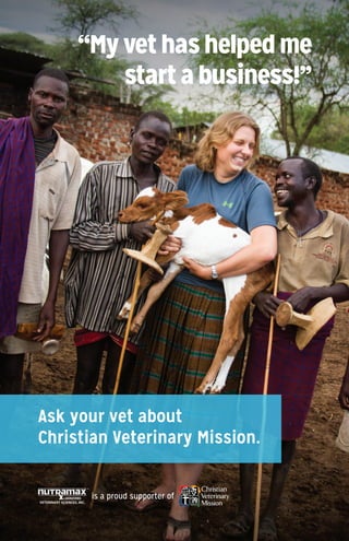 is a proud supporter of
Ask your vet about
Christian Veterinary Mission.
“My vet has helped me
start a business!”
 
