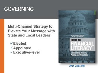 Multi-Channel Strategy to
Elevate Your Message with
State and Local Leaders
Elected
Appointed
Executive-level
2014 Guide PDF
 