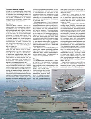 ADJ December 2015 15
European Medical Vessels
Although not formally specified as hospital ships
due to certain technicalities, the French Navy and
the Royal Navy have their respective vessels that
provide medical support at sea. They also do not
carry the Red Cross emblem on the outwards
unlike their other counterparts. However, their
capabilities should not be undermined.
Mistral-class
The French Mistral is actually a class of am-
phibious assault, command and power projection
ship (BPC). Currently, three ships–Mistral, Ton-
nerre, Dixmude–have been built and employed
in the fleet of the French Navy. The requirement
for the fourth ship is still an option and open for
discussions. The ship has caught the eye of the
Russian government, which has ordered two of
the vessels. However, due to the controversy
on Russia’s intervention in Ukraine, the French
government called the deal off in September last
year. Nevertheless, the vessels are not short of
buyer, as they have been sold to the Egyptian
Navy in October 2015.
Built by DCNS, the ship measures about 199
metres long, with beam of around 32 metres,
and displacement at full load at around 23,000
tonnes. Due to its multi-purpose characteristics,
the Mistral-class is slightly faster, able to reach
speed in excess of 18 knots. Her all-electric pro-
pulsion features two electric azimuth pods and
an electric bow thruster. Three Wartsila 16V32
diesel-alternator, and one Wartsila Vaasa diesel-
alternator 18V200 keep her going at sea.
As a floating hospital, the Mistral has dedicated
over 750 square metres of space, which is certified
Level-3 medevac standard. It has 20 rooms, able
to accommodate 69 hospital beds for active-care
patients, two operating theatres, and a range of
state-of-the-art equipment. Part of the upper ve-
hicle hangar can be converted into a modular field
hospital if extra space is required. Medical equip-
ment onboard include two operating rooms, and
facilities for X-ray, dental, and scanning. To carry
patients and personnel onboard, the Mistral-class
could accommodate six helicopters at its flight
deck, while the below deck could accommodate
up to 16 helicopters. The bow area of the ship
could accommodate heavy helicopters of CH-53 or
CH-47 types. Mistral could carry between 450-700
passengers and 160 crew members. She could
also carry four landing crafts, and 70 vehicles or
13 main battle tanks.
Mistral is a true epitome of France’s indigenous
technology. For the advanced command-post role,
the ship is equipped with state-of-the-art HF/VHF/
UHF/Satcom communications suite to the latest
NATO standard, and C4ISR systems for joint air,
land, and sea operations. For combat manage-
ment, Mistral is equipped with DCNS SENIT
9, and Thales SIC 21. Optronics include HGH
Vigiscan at the ship’s bow, SAGEM EOMS-NG
at the stern, and Automatic Sea Vision. Thales
contribution includes DRBN-38 navigation radars,
MRR-3D-NG air/surface sentry radar, and ARBR
21 radar warning receiver. As for the weapons,
the Mistral-class is armed with two MBDA Simbad
anti-air missiles system, and four 12.7mm M2-HB
Browning machineguns.
The Mistrals have exercised with US Navy and
Marine Corps. She was also involved in several
high-profile operations such as the 2011 interven-
tion in Libya. In fact, due to its amphibious multi-
purpose capability, Mistral is highly suitable to be
used for sea basing for HADR missions.
RFA Argus
UK’s Royal Navy has all the facilities of a hospi-
tal ship, but it is not classified as one under the
Geneva Convention, as it is armed. Instead, the
ship is known as Primary Casualty Receiving Ship
(PCRS). The ship has a long history of service.
Starting as bulk freight, roll-on,
roll-off container ship, Argus
was deployed in action during
the Falklands War in the 1980s
where she was used to transport
war supplies such as ammuni-
tion, food, medical supplies, as
well as vehicles. She later served
as an aviation training ship, and placed under the
Royal FleetAuxiliary of the UK Ministry of Defence
(MoD) until present.
The ship is 175 metres long and 30 metres
wide, with a displacement of 18,820 tonnes. Just
like the Mistral-class ships, Argus is fast, able
to reach speed up to 18 knots. Two Lindholmen
Pielstick 18 PC2.5V diesel engines push her
through the waves.
Argus has a fully-equipped 100-bed medical
complex, tailored to perform cutting-edge treat-
ment afloat. She has about 40 different medical
and surgical capabilities. Medical staff onboard
consist of personnel drawn from the MoD Hospital
Units and Royal Marine Band service. The ship
also has close to 140 Royal Navy Air squadron
personnel when she set sail. When the ship’s hos-
pital section is activated, she could accommodate
200 medical and nursing staff. She is equipped
with state-of-the-art emergency department, re-
suscitation and surgical facilities, a radiology suite
that include a CT scanner, a critical care unit, a
high dependency unit, and a 70-bed general ward.
Three casualties can undergo surgery in the same
operating theatre and the fourth operation can take
place in the dentist’s room if required.
Argus is armed with two 20mm/85 Oerlikon KAA
cannons, which could fire 1,000 rounds a minute
and has a range of 2,000 metres. She is also
equipped with four 7.62mm miniguns. Her deck
could accommodate three helicopters, normally
being UK MoD’s CH-47 Chinook,AgustaWestland
Merlins, and Lynx.
Argus has been involved in many HADR mis-
sions. The most commendable one being the
deployment to Sierra Leone to provide medical
assistance to victims of the Ebola outbreak.■
RoyalNavy
RFA Argus.
BPCs Mistral (L9013) and Tonnerre (L9014).
DCNS
ADJ December 2015 15
 