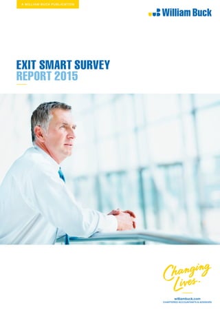 EXIT SMART SURVEY
REPORT 2015
A WILLIAM BUCK PUBLICATION
 
