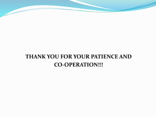 THANK YOU FOR YOUR PATIENCE AND
CO-OPERATION!!!
 