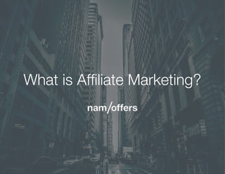 Page 1
What is Afﬁliate Marketing?
 