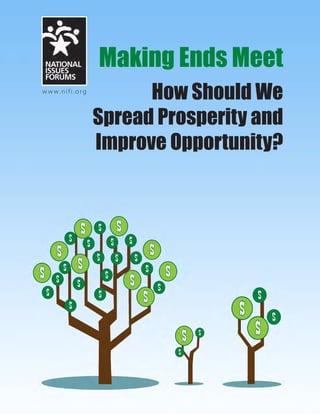 w w w.nifi.org
Making Ends Meet
How Should We
Spread Prosperity and
Improve Opportunity?
 
