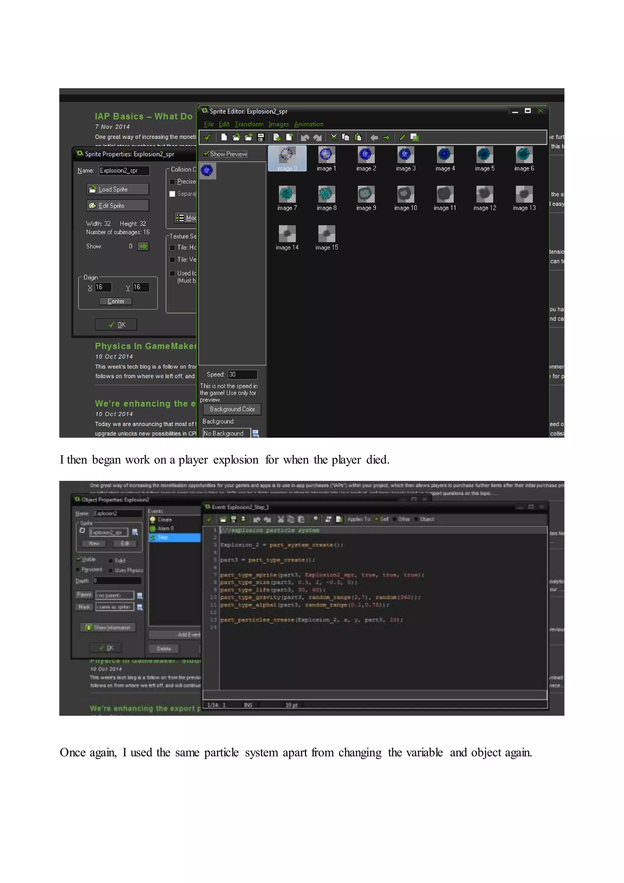 I then began work on a player explosion for when the player died. 
Once again, I used the same particle system apart from changing the variable and object again. 
 