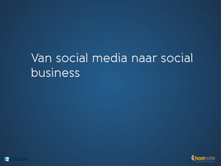 Van social media naar social
business
 