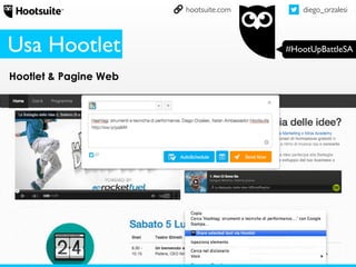 diego_orzalesi
#HootUpBattleSA
hootsuite.com
Hootlet & Pagine Web
Usa Hootlet
 