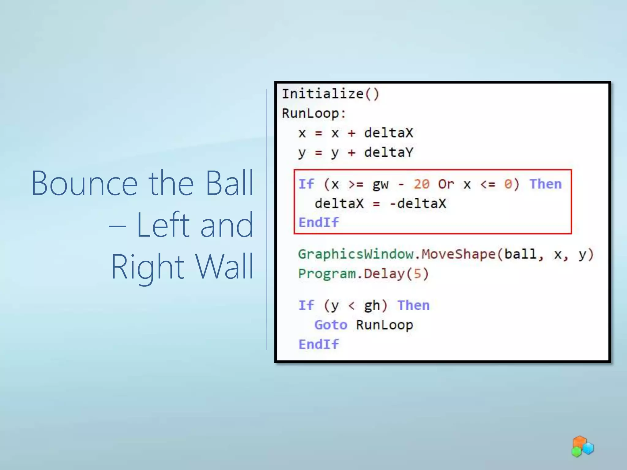 Initialize ValuesInitialize Ball Position, Delta, Score and Size