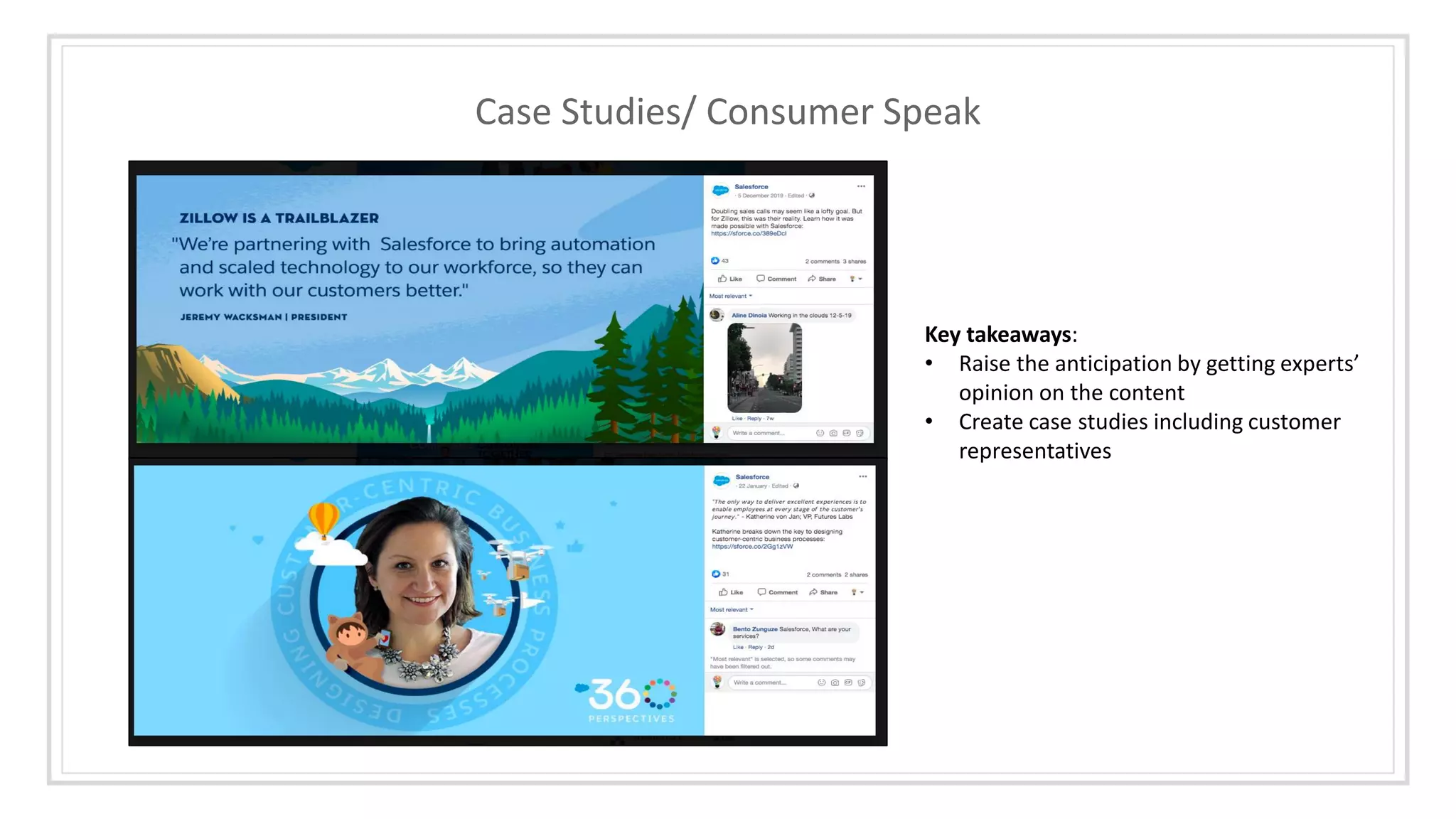 Case Studies/ Consumer Speak
Key takeaways:
• Raise the anticipation by getting experts’
opinion on the content
• Create case studies including customer
representatives
 