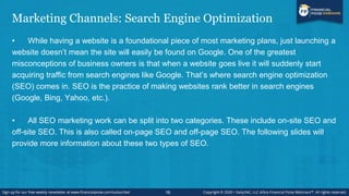 Marketing Channels: Search Engine Optimization
16
• While having a website is a foundational piece of most marketing plans...