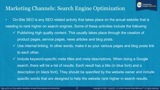 Marketing Channels: Search Engine Optimization
• On-Site SEO is any SEO related activity that takes place on the actual we...