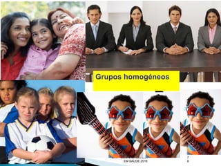 CVA - COM E LITERACIA
EM SAUDE 2016
7
8
Grupos homogéneos
 