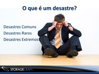 O que é um desastre?


Desastres Comuns
Desastres Raros
Desastres Extremos
 