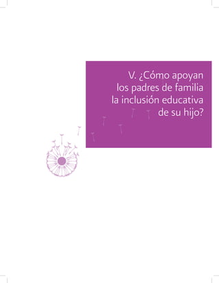 V. ¿Cómo apoyan
los padres de familia
la inclusión educativa
de su hijo?
 