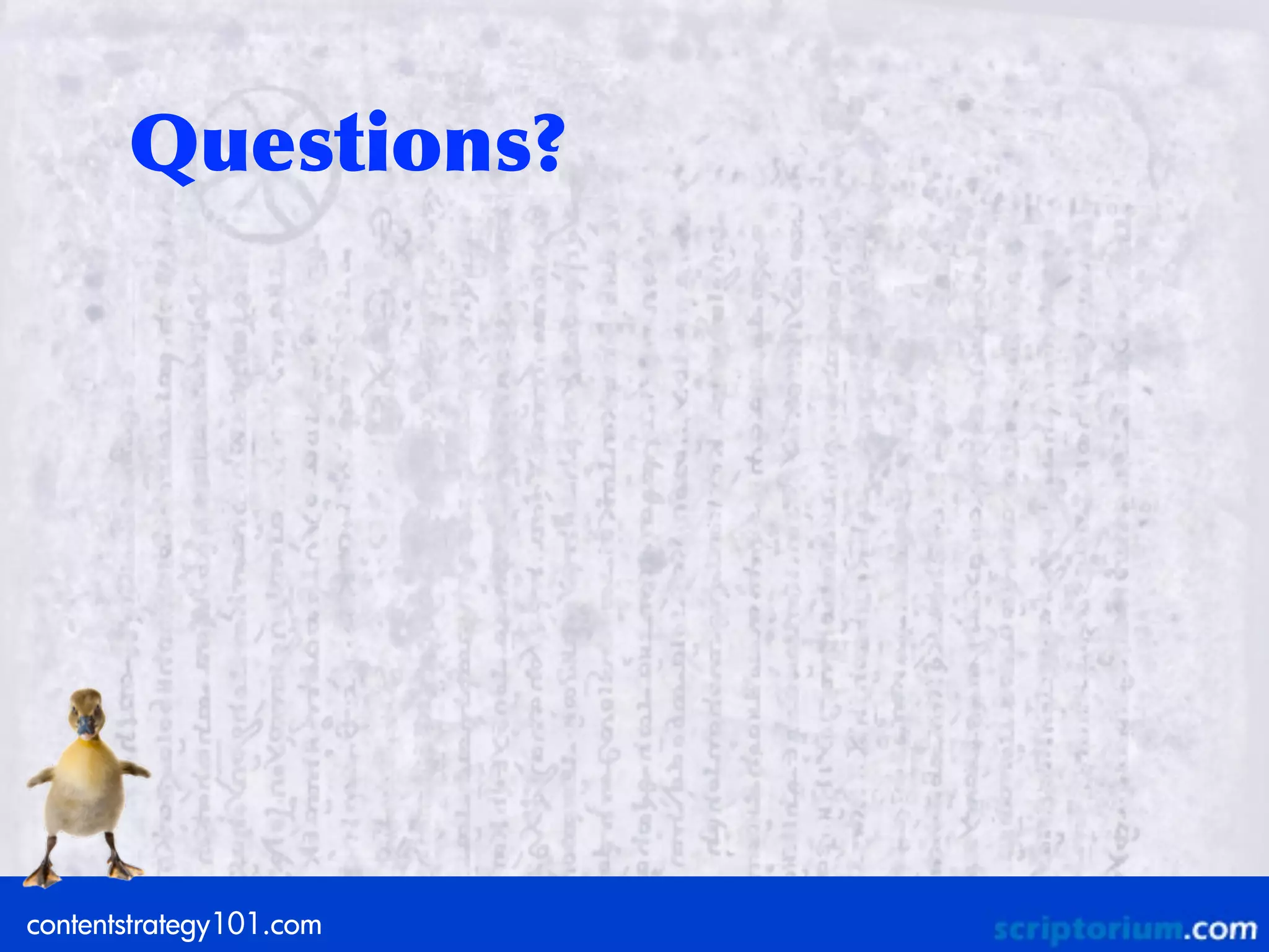 Questions?




contentstrategy101.com
 