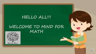 HELLO ALL!!!
WELCOME TO MIND FOR
MATH
 