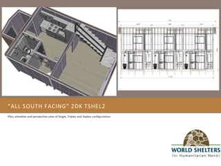“All south facing” 2DK TShel2 Plan, elevation and perspective view of Single, Triplex and Sixplex configurations 