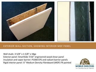 EXTERIOR WALL SECTION, SHOWING INTERIOR mdf PANEL<br />Wall studs: 3-5/8” x 1-5/8” x 18ga<br />Exterior panel: SmartSide 7...