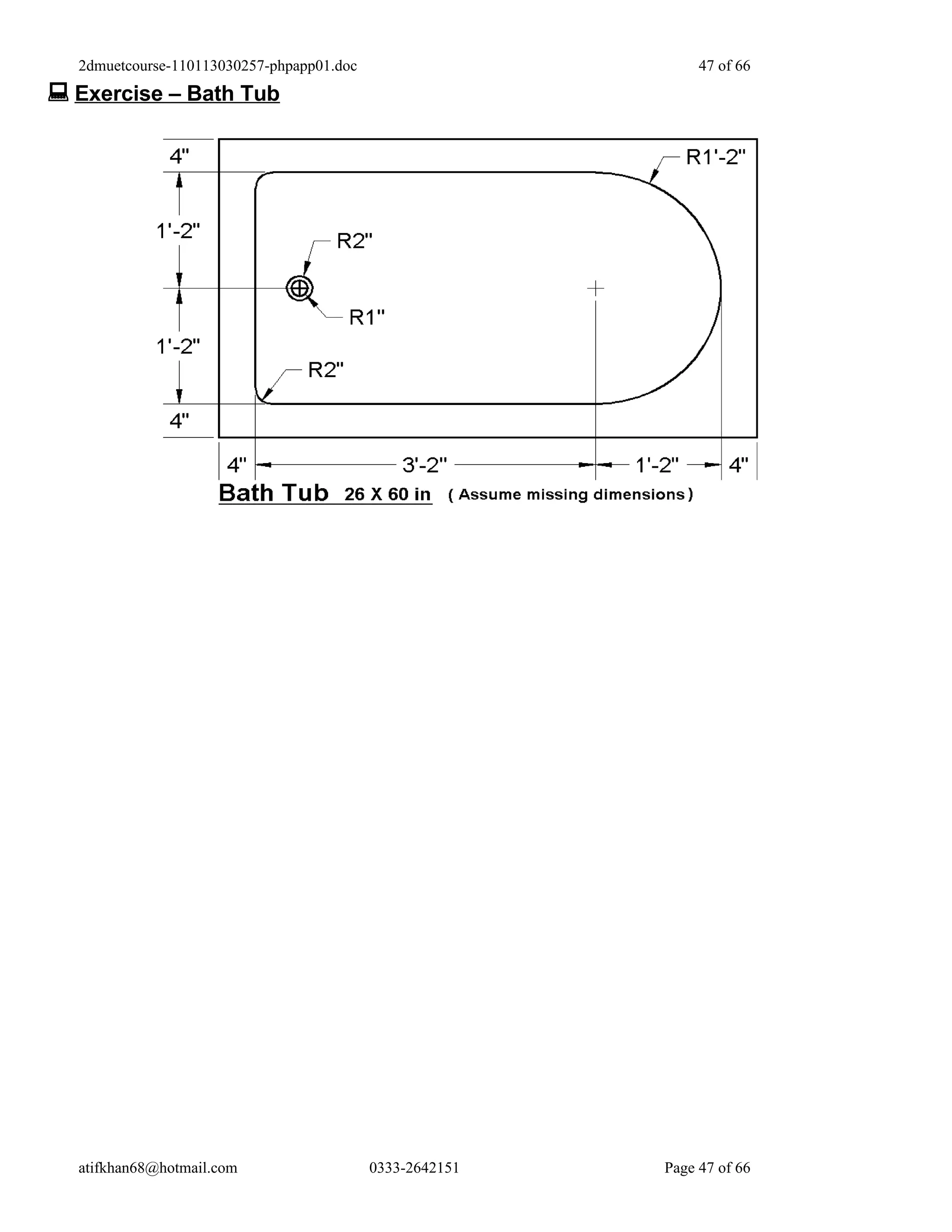 2dmuetcourse-110113030257-phpapp01.doc                       47 of 66
 Exercise – Bath Tub




  atifkhan68@hotmail.com                   0333-2642151   Page 47 of 66
 