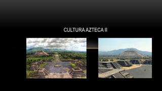 CULTURA AZTECA II
 