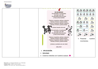 Dirección: Av. Amazonas N34-451 y Av. Atahualpa.
Código postal: 170507 / Quito-Ecuador
Teléfono: 593-2-396-1300 / www.educacion.gob.ec
 APLICACIÓN.
 Actividad:
 Creamos melodías con nuestros cuerpos.
 Presentar nuestros
movimientos.
 