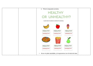  Pinto la respuesta correcta.
• Armo mi plato saludable, y lo exponemos con el resto de clase.
 