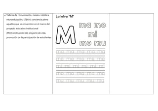  Talleres de comunicación, música, robótica,
neuroeducación, STEAM, conciencia plena
aquellos que se encuentren en el marco del
proyecto educativo institucional
(PEI)}Construcción del proyecto de vida,
promoción de la participación de estudiantes
 