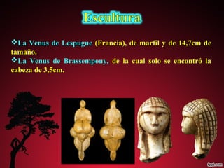 LLaa VVeennuuss ddee LLeessppuugguuee ((FFrraanncciiaa)),, ddee mmaarrffiill yy ddee 1144,,77ccmm ddee 
ttaammaaññoo.. 
LLaa VVeennuuss ddee BBrraasssseemmppoouuyy,, ddee llaa ccuuaall ssoolloo ssee eennccoonnttrróó llaa 
ccaabbeezzaa ddee 3,,55ccmm.. 
 