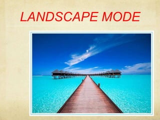 LANDSCAPE MODE