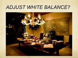 ADJUST WHITE BALANCE?