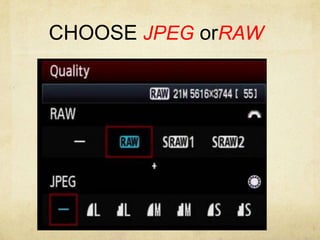 CHOOSE JPEG orRAW
