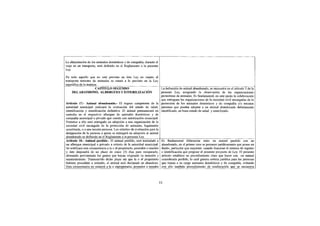 La alimentación de los animales domésticos y de compañía, durante el
viaje en un transporte, será definido en el Reglamento a la presente
Ley.
En todo aquello que no esté previsto en ésta Ley en cuanto al
transporte terrestre de animales se estará a lo previsto en la Ley
específica de la materia.
                         CAPITULO SEGUNDO                                   La definición de animal abandonado, se encuentra en el artículo 3 de la
     DEL ABANDONO, ALBERGUES Y ESTERILIZACIÓN                               presente Ley, acogiendo la observación de las organizaciones
                                                                            protectoras de animales. Es fundamental, en este punto la colaboración
                                                                            que entreguen las organizaciones de la sociedad civil encargadas de la
Artículo 17.- Animal abandonado.- El órgano competente de la protección de los animales domésticos y de compañía y/o terceras
autoridad municipal realizará la evaluación del estado de salud, personas que pueden adoptar a un animal abandonado debidamente
identificación y esterilización definitiva. El animal permanecerá en identificado, en buen estado de salud y esterilizado.
custodia en el respectivo albergue de animales domésticos y de
compañía municipal o privado que cuente con autorización municipal.
Posterior a ello será entregado en adopción a una organización de la
sociedad civil encargada de la protección de animales, legalmente
constituida, o a una tercera persona. Los criterios de evaluación para la
designación de la persona a quien se entregará en adopción al animal
abandonado se definirán en el Reglamento a la presente Ley.
Artículo 18.- Animal perdido.- El animal perdido, será trasladado a Es fundamental diferenciar entre un animal perdido con un
un albergue municipal o privado a criterio de la autoridad municipal. abandonado, en el primer caso se presume jurídicamente que posee un
 Se notificará esta circunstancia a la o el propietario, poseedor o tenedor dueño, particular que mejorará cuando funcione el sistema de registro
y éste dispondrá de un plazo de cinco (5) días para recuperarlo, e identificación que propone el presente proyecto de Ley. El presente
 abonando previamente los gastos que hayan originado su atención y artículo establece un procedimiento claro que hacer con un animal
mantenimiento. Transcurrido dicho plazo sin que la o el propietario considerado perdido, lo cual genera certeza jurídica para las personas
hubiera procedido a retirarlo, el animal será declarado en abandono. que tienen a su cargo animales domésticos y de compañía, evitando
 Esta circunstancia no eximirá a la o elpropietario, poseedor o tenedor con ello también procedimiento de confiscación que se encuentra


                                                                        11
 