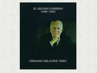 FERNANDO BELAUNDE TERRY
EL SEGUNDO GOBIERNO
(1980-1985)