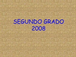 SEGUNDO GRADO
     2008
 