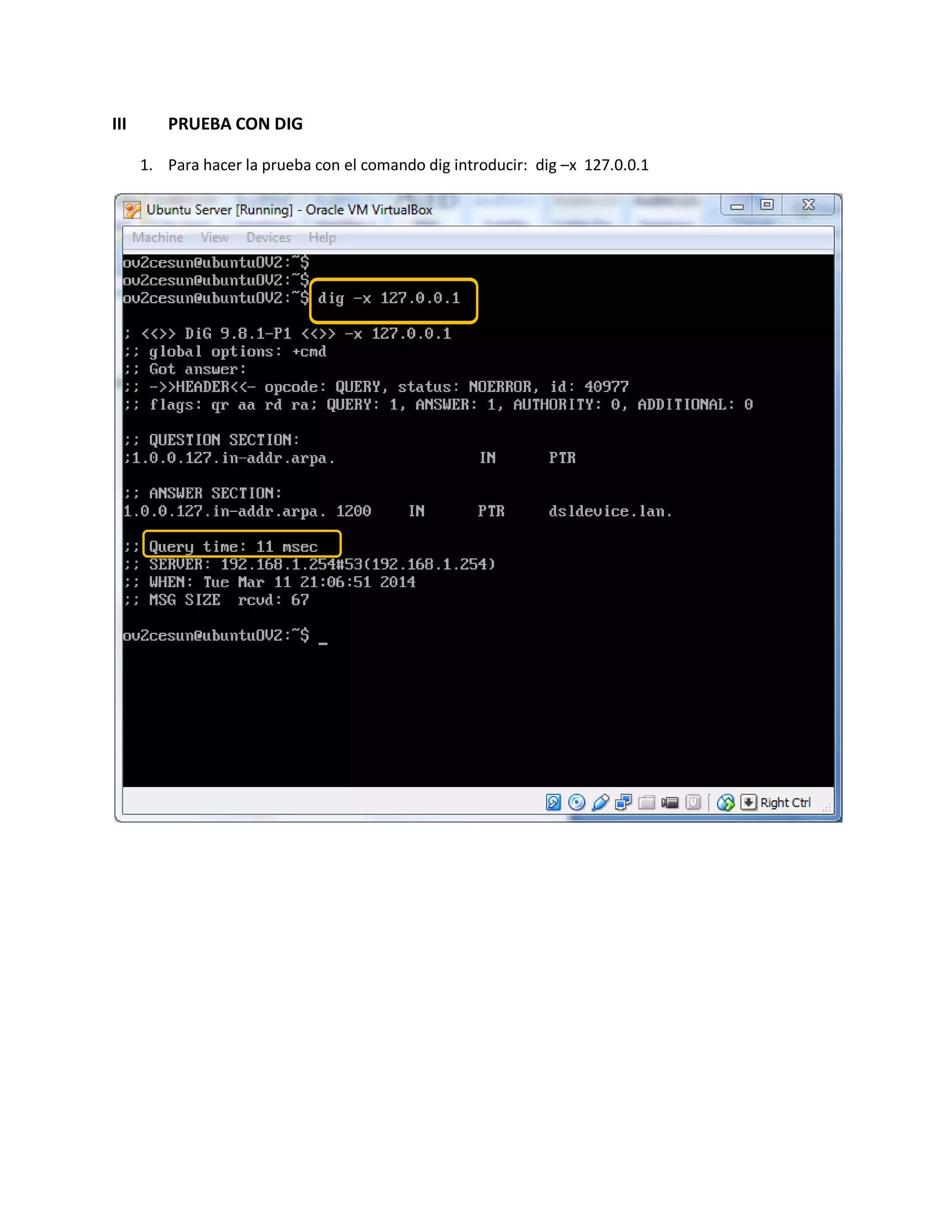III PRUEBA CON DIG
1. Para hacer la prueba con el comando dig introducir: dig –x 127.0.0.1
 