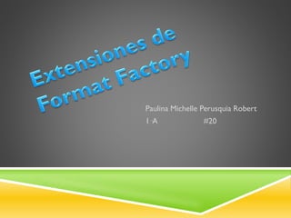 Paulina Michelle Perusquia Robert
1·A

#20

 
