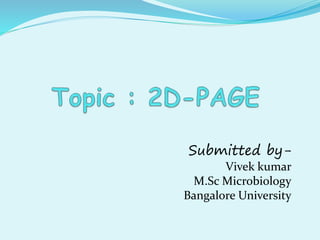 Submitted by-
Vivek kumar
M.Sc Microbiology
Bangalore University
 