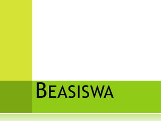 BEASISWA
 