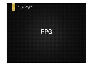 1. RPG?




          RPG
 