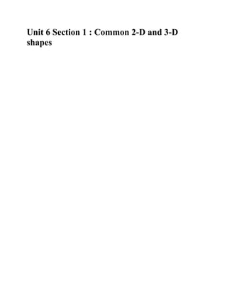 Unit 6 Section 1 : Common 2-D and 3-D
shapes
 