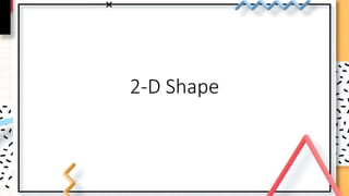 2-D Shape
 