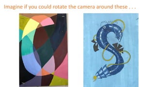 Imagine if you could rotate the camera around these . . .
 