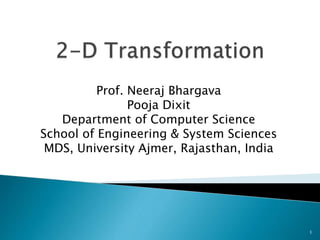 Prof. Neeraj Bhargava
Pooja Dixit
Department of Computer Science
School of Engineering & System Sciences
MDS, University Ajmer, Rajasthan, India
1
 
