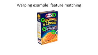 Warping example: feature matching
 