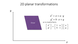 Shear or in matrix form:
 