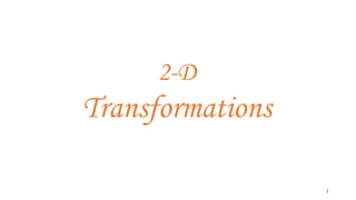 1
2-D
Transformations
 