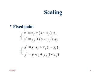 Scaling
 Fixed point
x
f
f s
x
x
x
x 


 )
(
'
y
f
f s
y
y
y
y 


 )
(
'
)
1
(
'
x
f
x s
x
s
x
x 



)
1
(
'
y
f
y s
y
s
y
y 



07/09/25 6
 