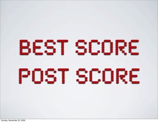 best score
post score
Sunday, November 22, 2009
 